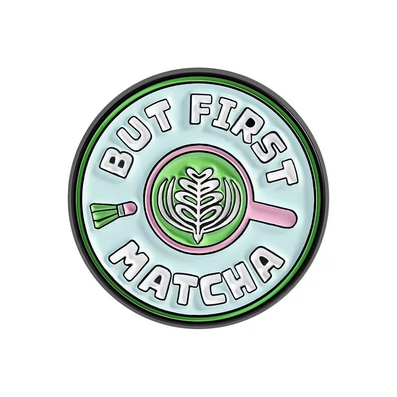But First MATCHA Pin