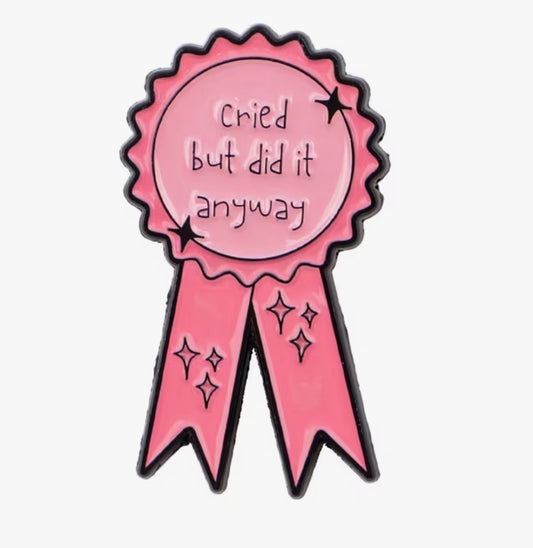 Cried, But Did It Anyway Pin